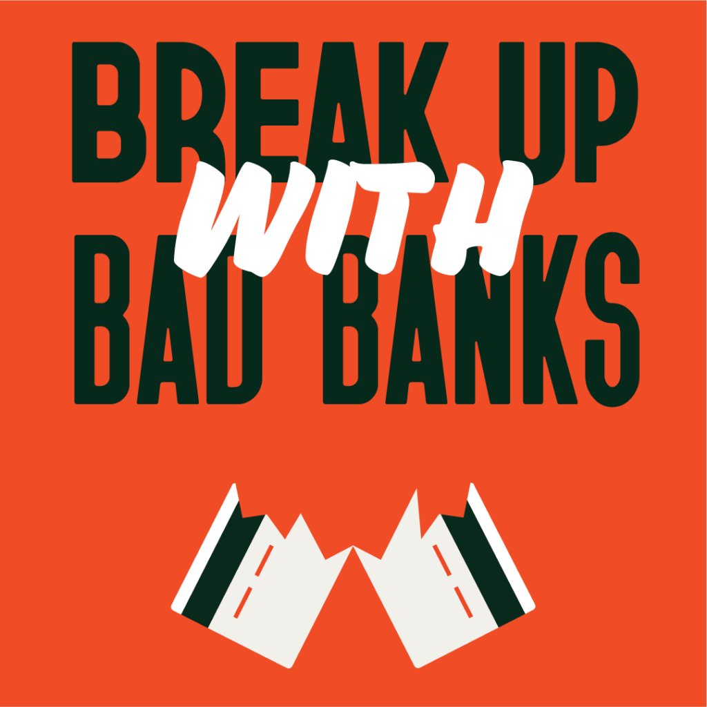 Break Up With Your Bad Bank 198 Methods