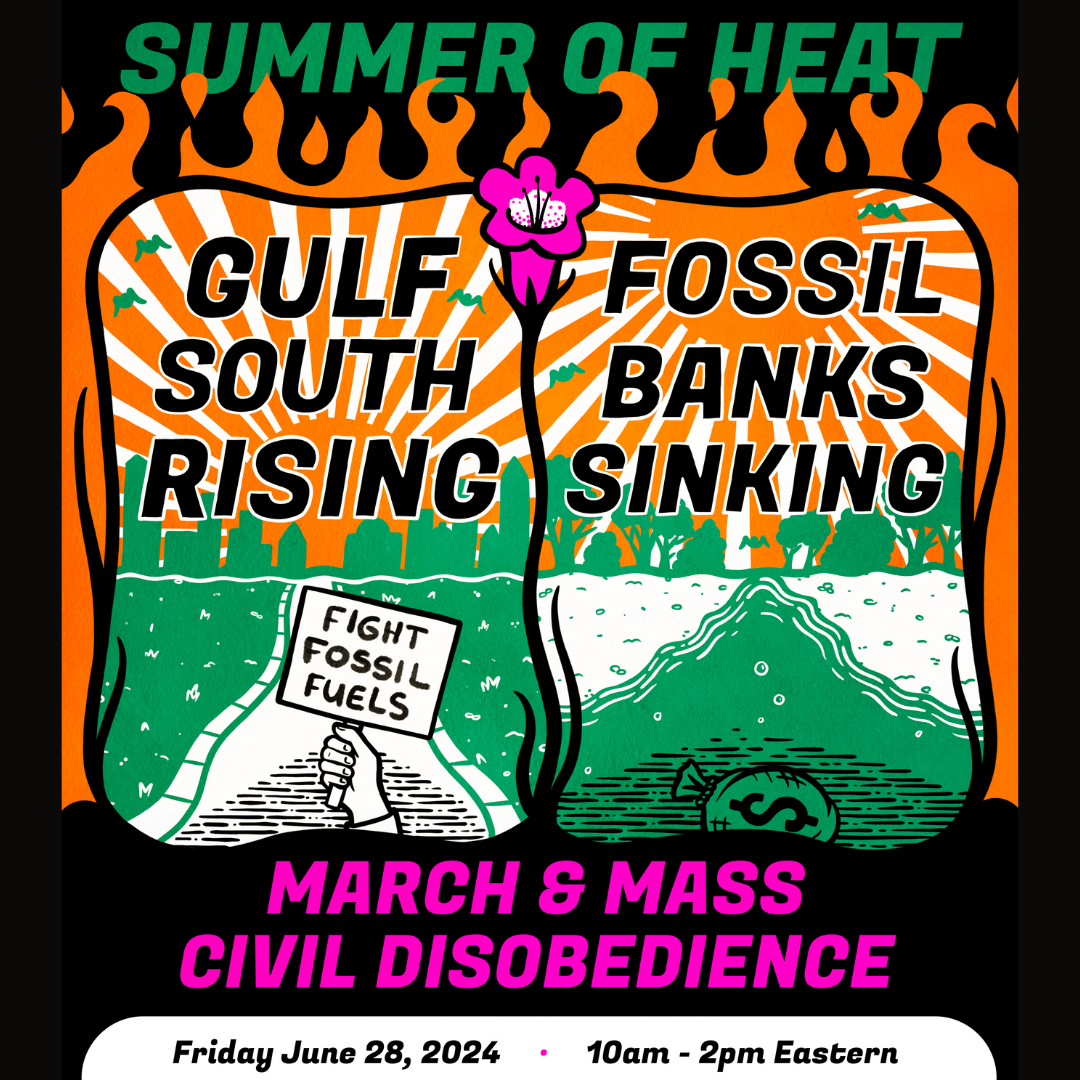 Join the Summer of Heat Gulf South Rising, fossil fuels sinking actions next week!